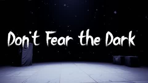 Don't Fear the Dark