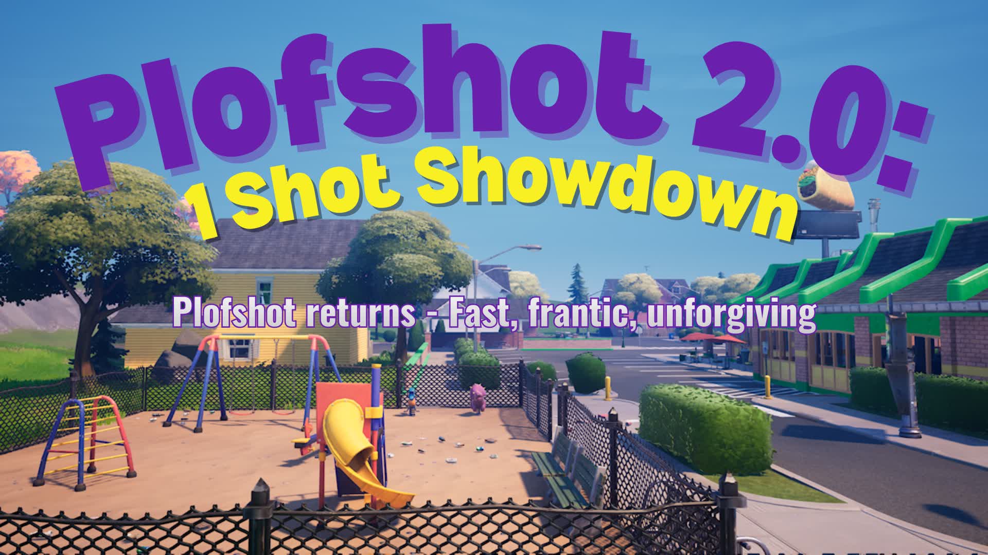 Plofshot 2.0: 1 Shot Showdown