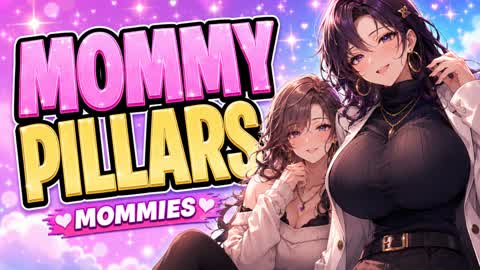 MOMMY PILLARS PILLERS PILLARS PIAL