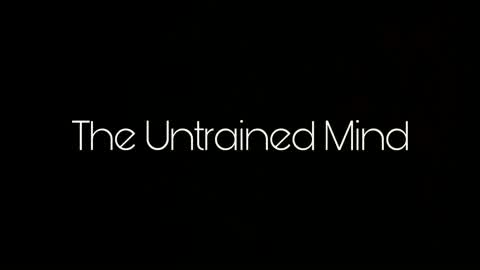 The Untrained Mind