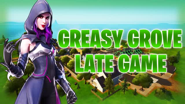 GREASY GROVE LATE GAME