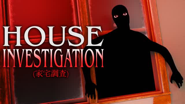 HOUSE INVESTIGATION [ HORROR ]