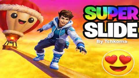 SUPER SLIDE AND CHILL  🤫BY TCHKOMA🤫