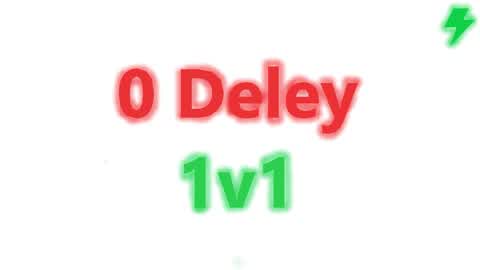 0 Deley 1v1