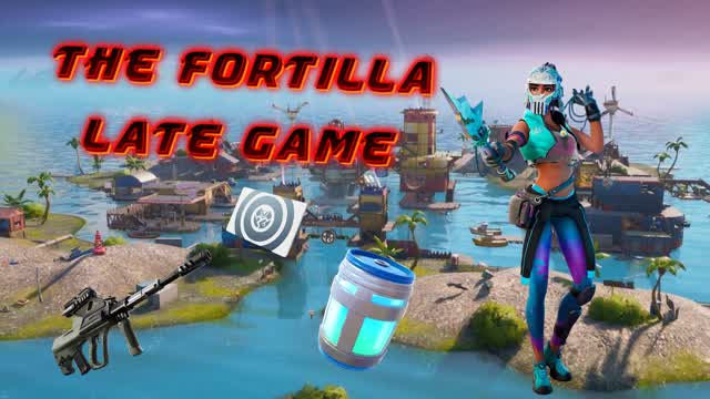 The Fortilla Lategame
