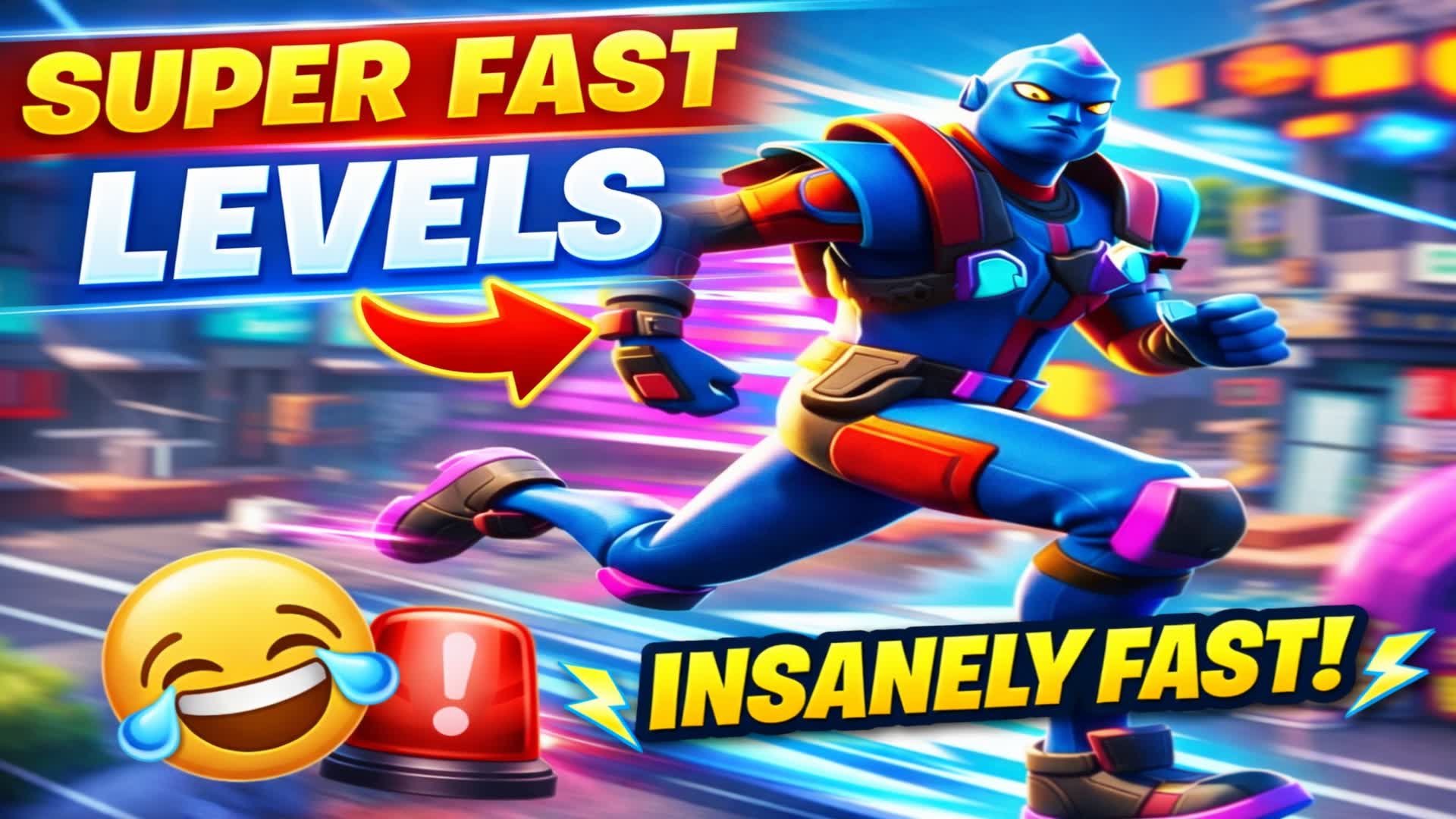 SUPER FAST LEVELS