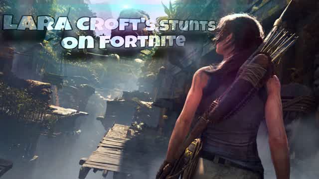*NEW* Lara Croft's stunts on FORTNITE