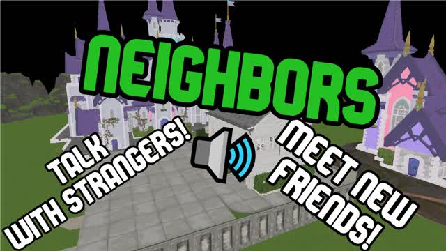 [❄️] Neighbors 🔊-  Talk with strangers!