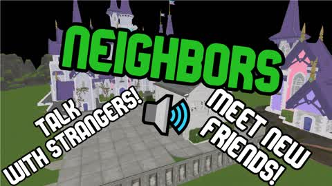 [❄️] Neighbors 🔊-  Talk with strangers!