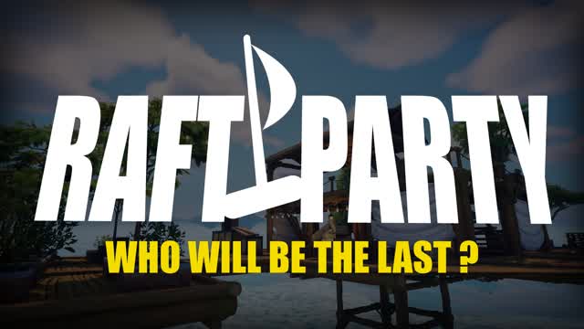 RAFT PARTY