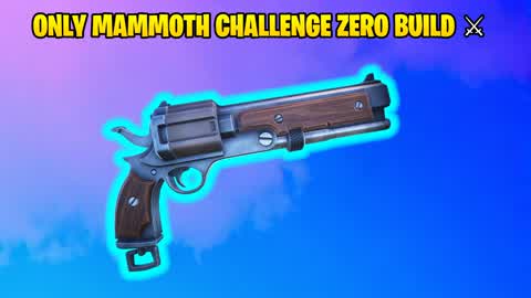 ONLY MAMMOTH CHALLENGE ZERO BUILD