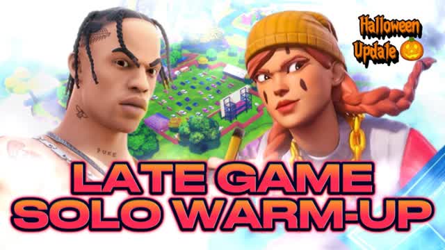 LATE GAME SOLO WARM-UP (🎃-Update)