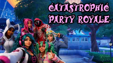 Catastrophic Party Royale
