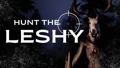 HUNT THE LESHY [HORROR] FIRST PERSON