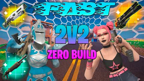FAST 2V2 ZERO BUILD
