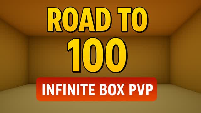 ROAD TO 100 (INFINITE BOX PVP)