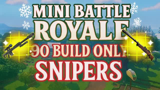 MINI BATTLE ROYALE 90 BUILD ONLY SNIPERS