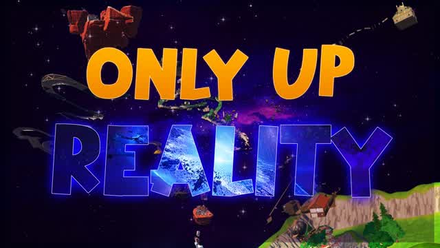 ONLY UP REALITY 🌌
