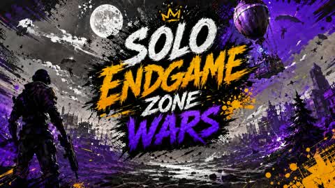 SOLO ENDGAME ZONE WARS