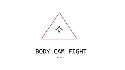 BODY CAM FIGHT