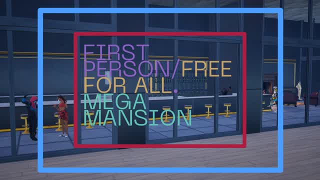 First Person/Free For All.MEGA MANSION