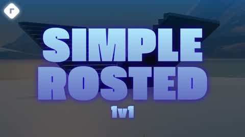 Simple Rosted 1v1