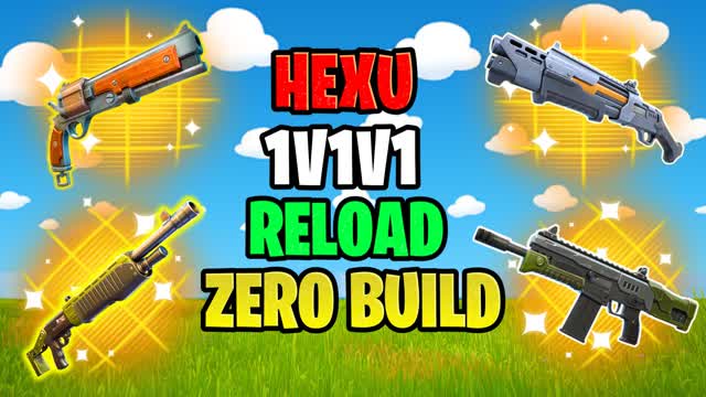 HEXU 1V1V1 RELOAD ⭐ZERO BUILD