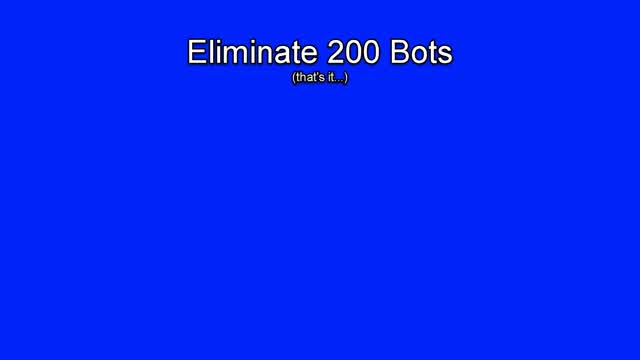 Capture 1 – Eliminate 200 Bots