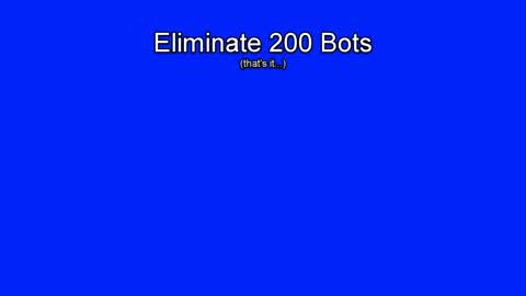 Eliminate 200 Bots