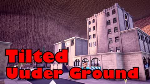 Tilted -UNDERGROUND-