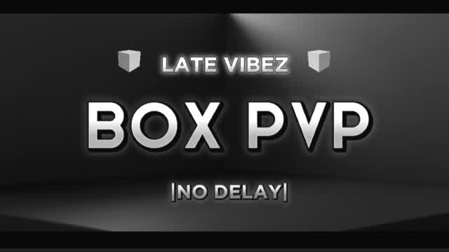 Late Vibez | BOX PVP📦