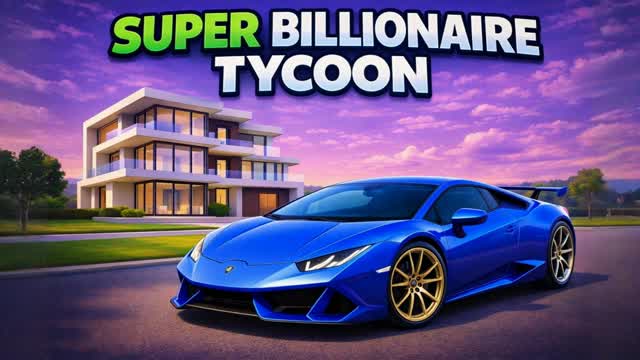 SUPER BILLIONAIRE MEGA TYCOON