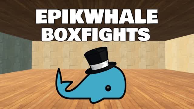 EPIKWHALE BOXFIGHTS