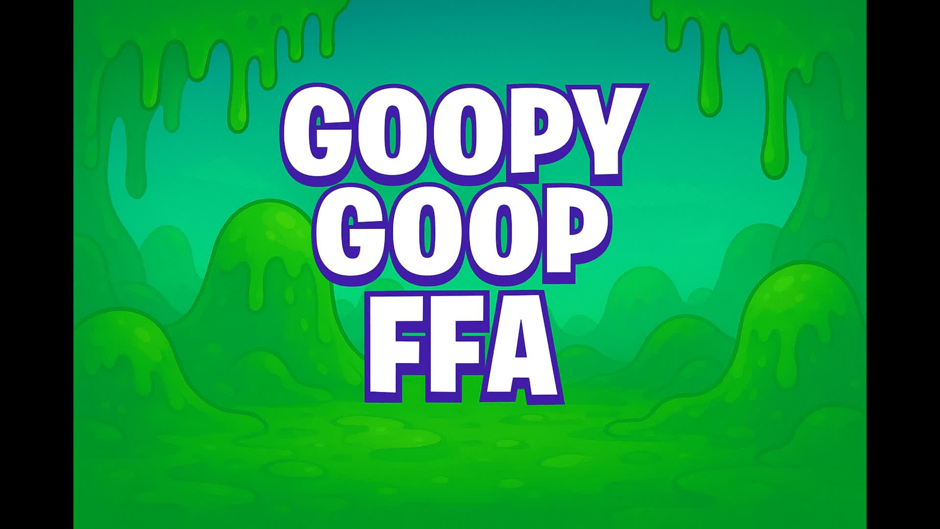 GOOPY GOOP FFA