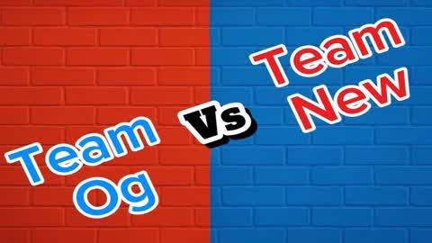 Team OG vs Team new(red vs blue)