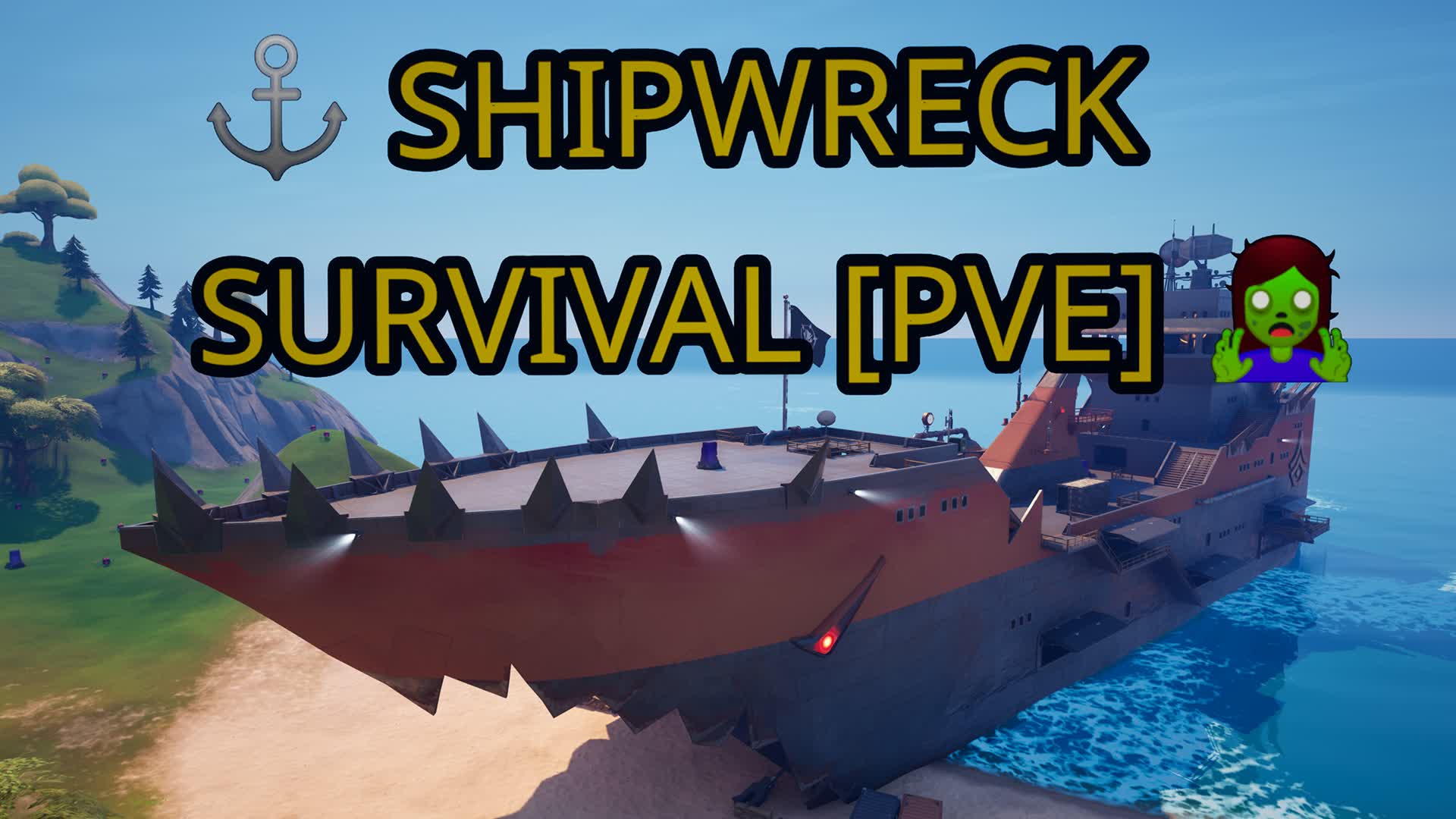 ⚓ SHIPWRECK SURVIVAL [PVE] 🧟 — Fortnite island 6891-7868-9261 by Cyborite