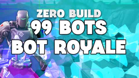 99 BOTS - BOT ROYALE ZERO BUILD