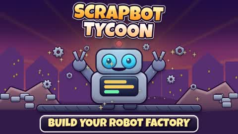 SCRAPBOT TYCOON