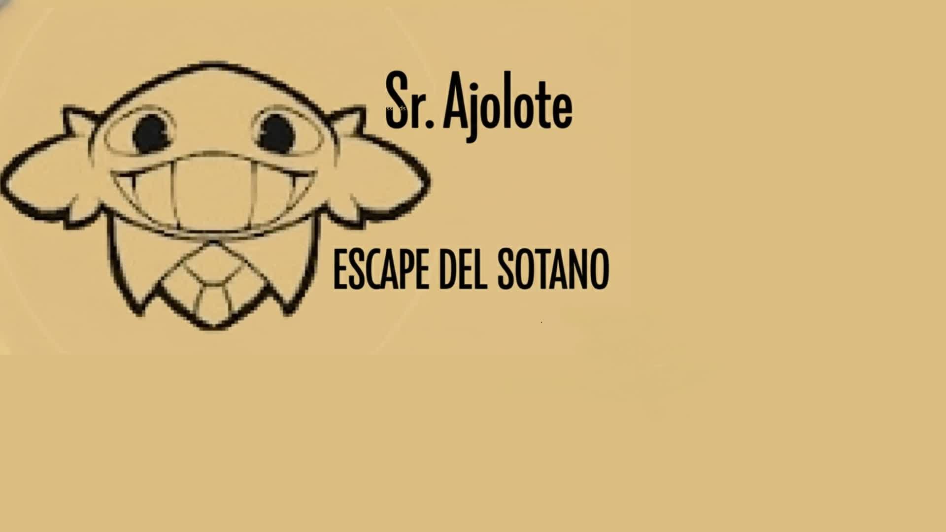 sr ajolote escape del sotano