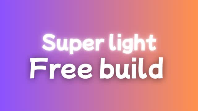 Free build (Super light)