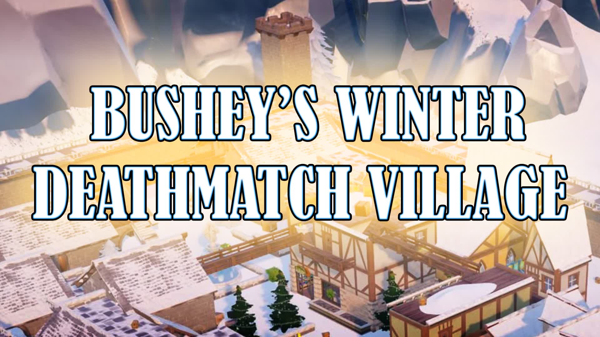 Bushey's DeathMatch Winter Village