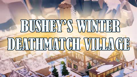 Bushey's DeathMatch Winter Village