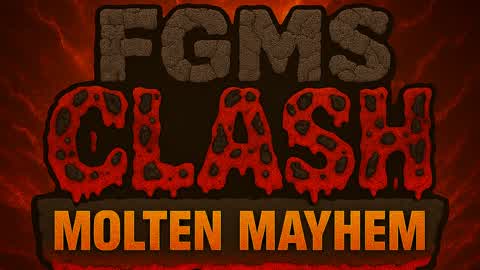 FGMS Clash: Molten Mayhem