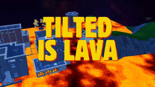 đ„ TILTED IS LAVA đ„