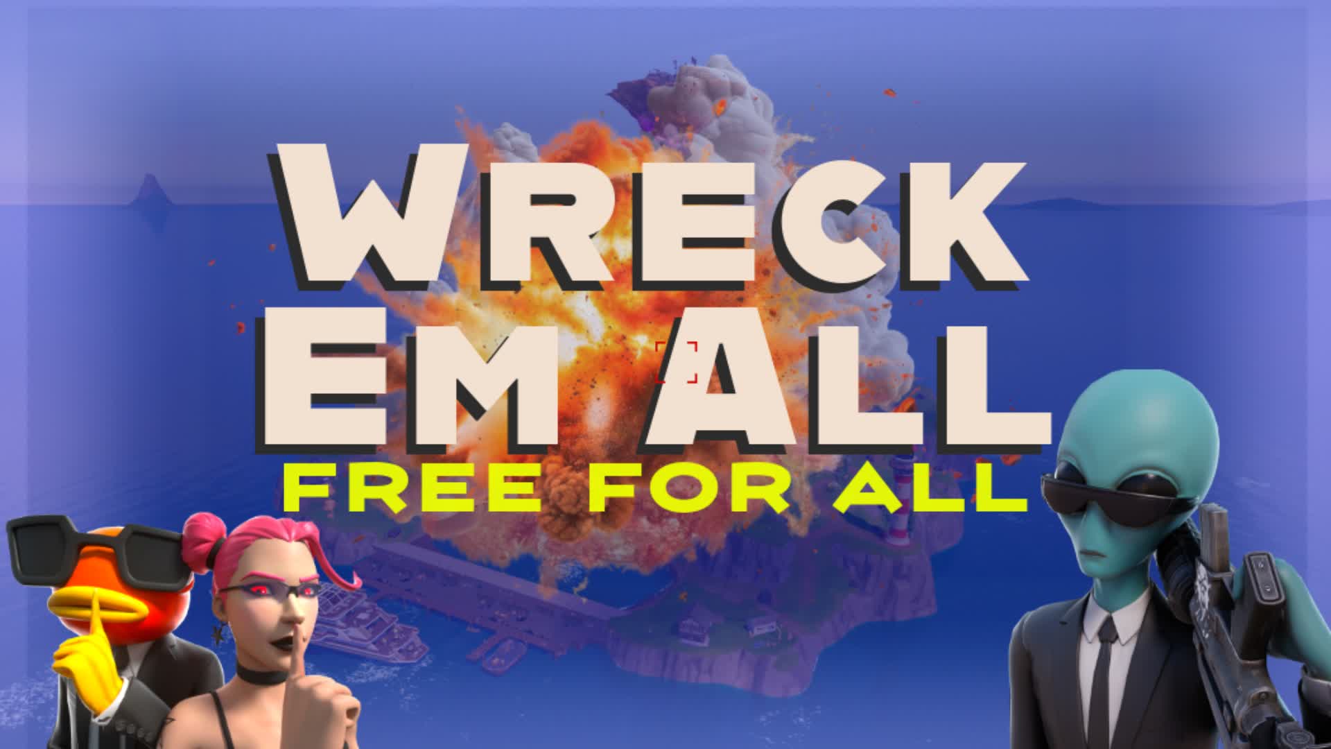 WRECKE EM ALL- FREE FOR ALL - ZERO BUILD