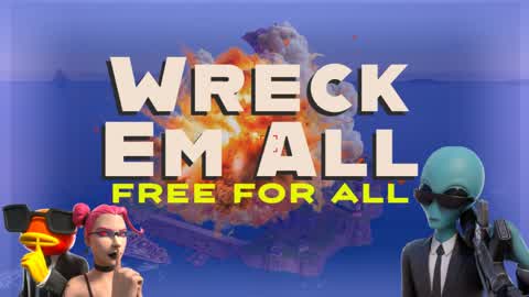 WRECKE EM ALL- FREE FOR ALL - ZERO BUILD