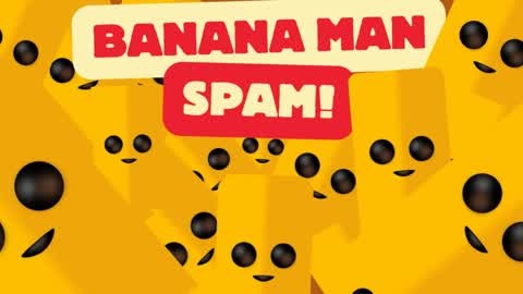 Banana Man Spam