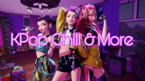 Kpop Chill & More