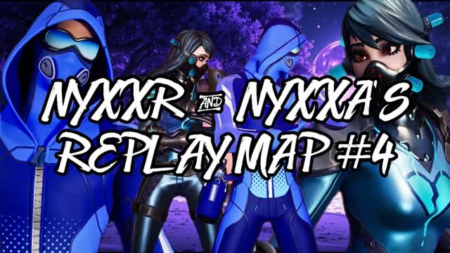 Nyxxr and Nyxxa’s Replay Map #4