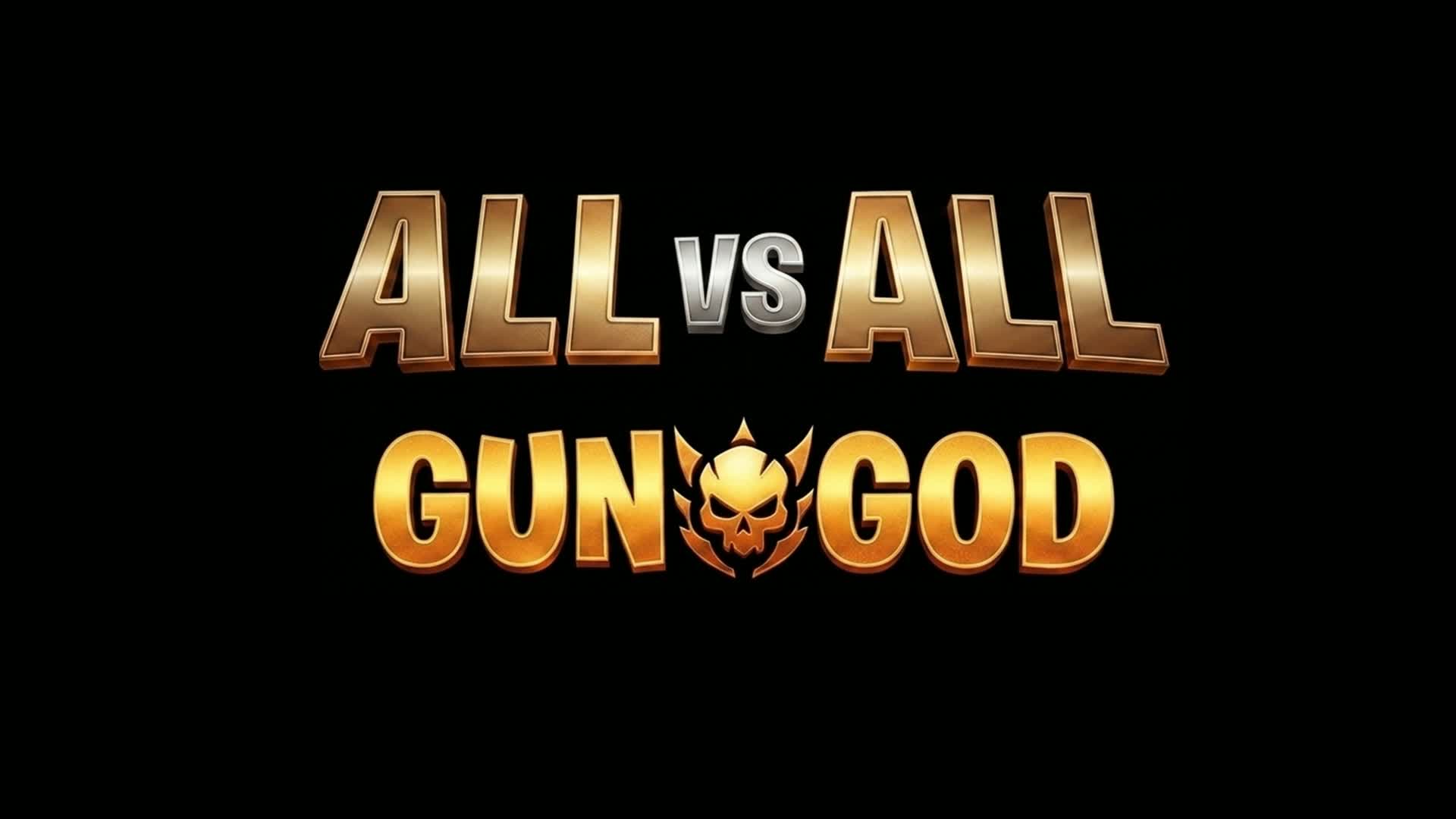 ALL vs ALL Gun God